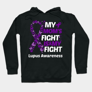 My Moms Fight Is My Fight Lupus Awareness Hoodie